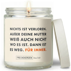 Geschenkkerze | nichts ist verloren. außer deine mutter weiß auch nicht wo es ist. dann ist es weg. für immer.